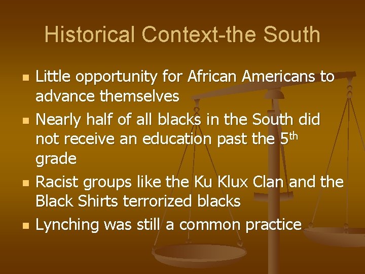 Historical Context-the South n n Little opportunity for African Americans to advance themselves Nearly