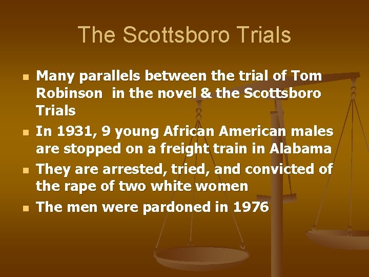 The Scottsboro Trials n n Many parallels between the trial of Tom Robinson in