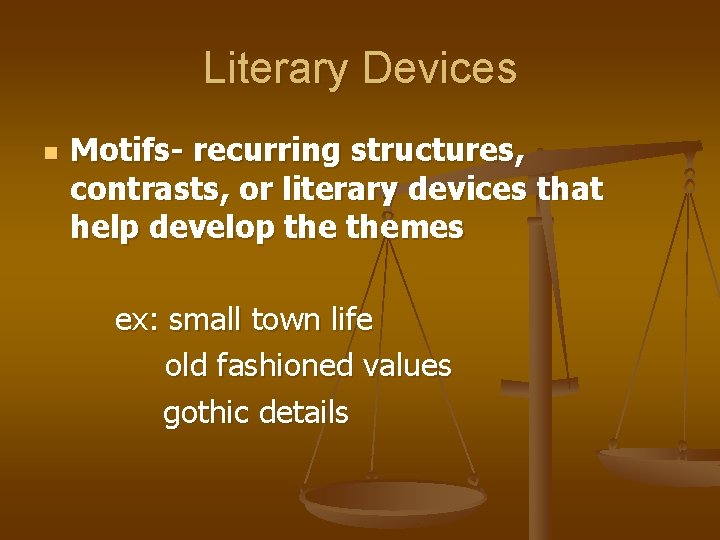 Literary Devices n Motifs- recurring structures, contrasts, or literary devices that help develop themes