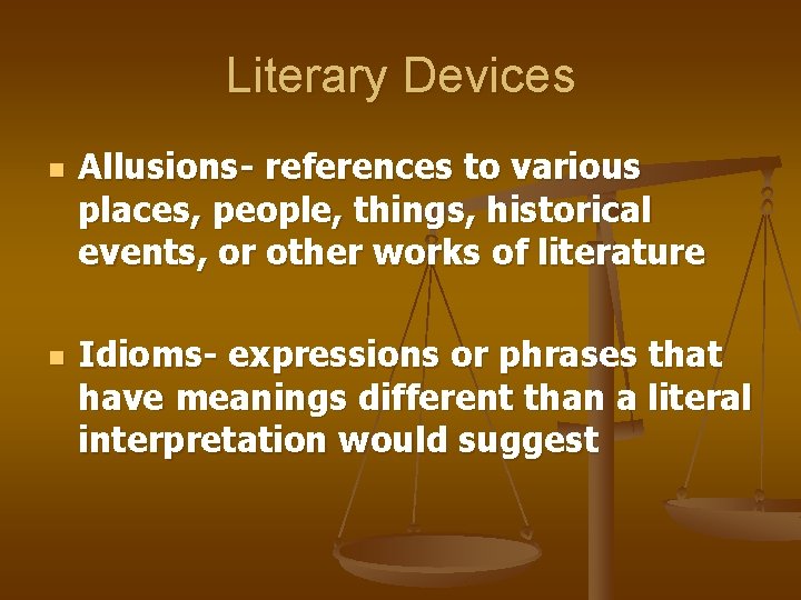 Literary Devices n n Allusions- references to various places, people, things, historical events, or