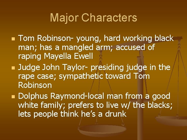 Major Characters n n n Tom Robinson- young, hard working black man; has a