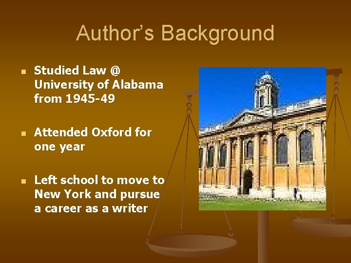 Author’s Background n n n Studied Law @ University of Alabama from 1945 -49