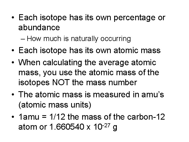  • Each isotope has its own percentage or abundance – How much is