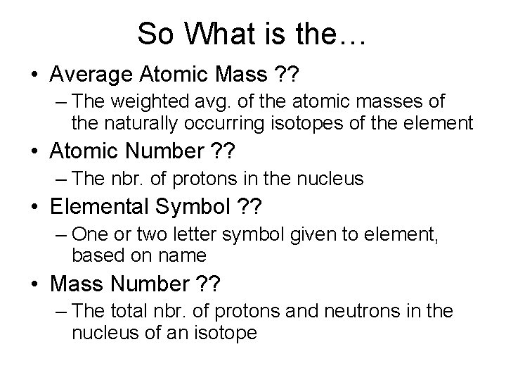 So What is the… • Average Atomic Mass ? ? – The weighted avg.