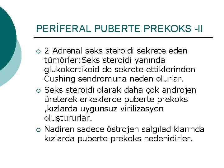 PERİFERAL PUBERTE PREKOKS -II ¡ ¡ ¡ 2 -Adrenal seks steroidi sekrete eden tümörler: