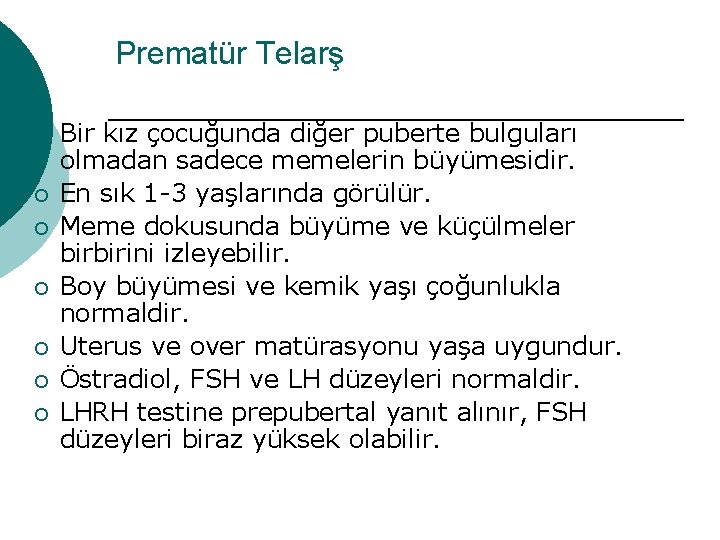 Prematür Telarş ¡ ¡ ¡ ¡ Bir kız çocuğunda diğer puberte bulguları olmadan sadece