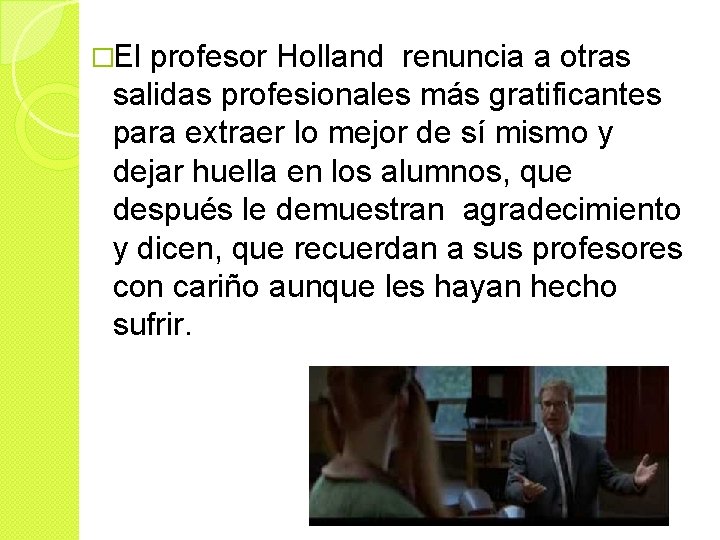 �El profesor Holland renuncia a otras salidas profesionales más gratificantes para extraer lo mejor