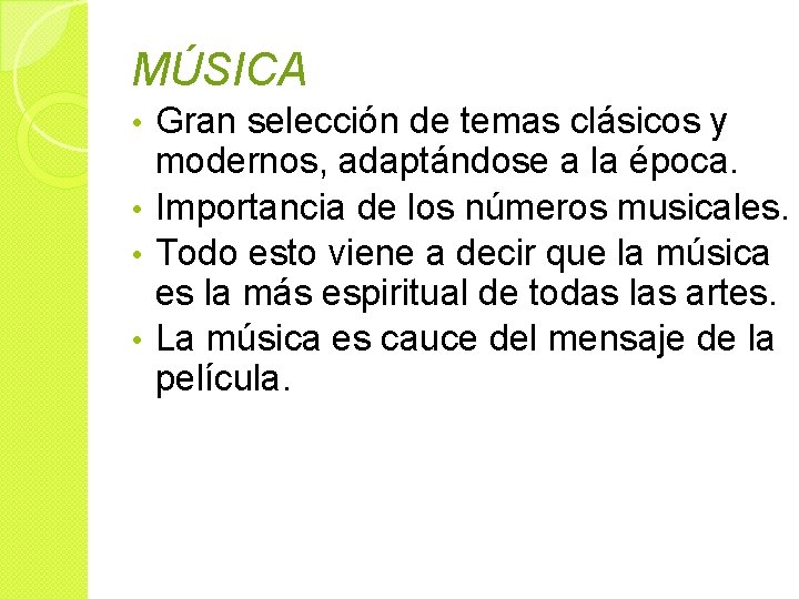 MÚSICA Gran selección de temas clásicos y modernos, adaptándose a la época. • Importancia