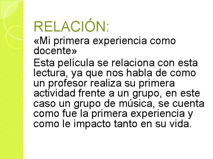 RELACIÓN: «Mi primera experiencia como docente» Esta película se relaciona con esta lectura, ya