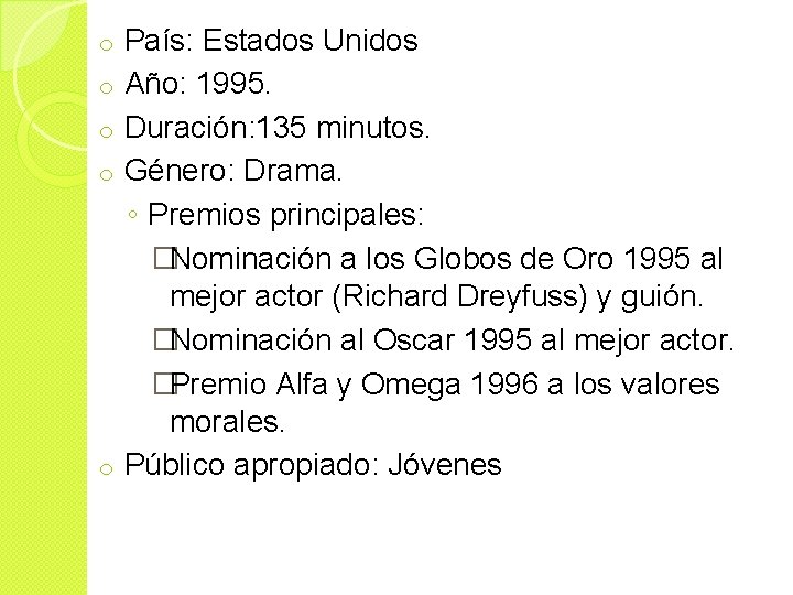 o o o País: Estados Unidos Año: 1995. Duración: 135 minutos. Género: Drama. ◦