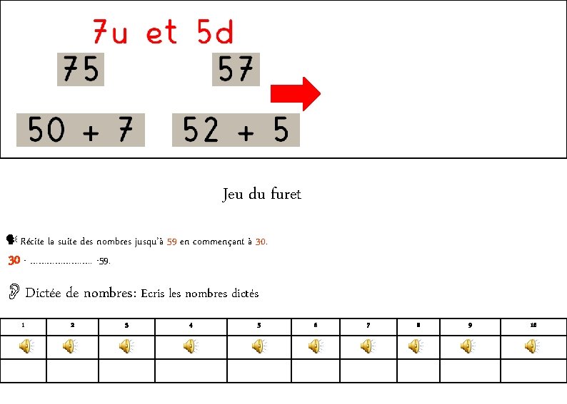 Jeu du furet Récite la suite des nombres jusqu’à 59 en commençant à 30.