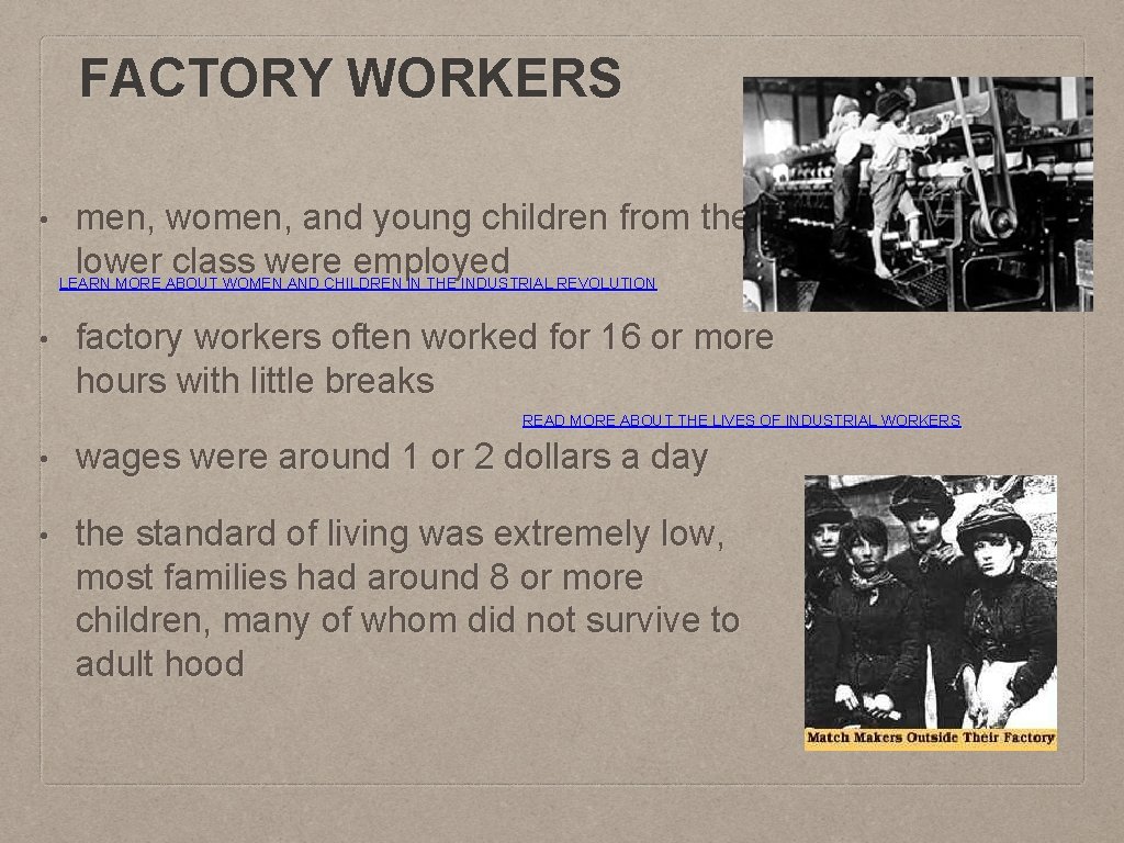 FACTORY WORKERS • • men, women, and young children from the lower class were