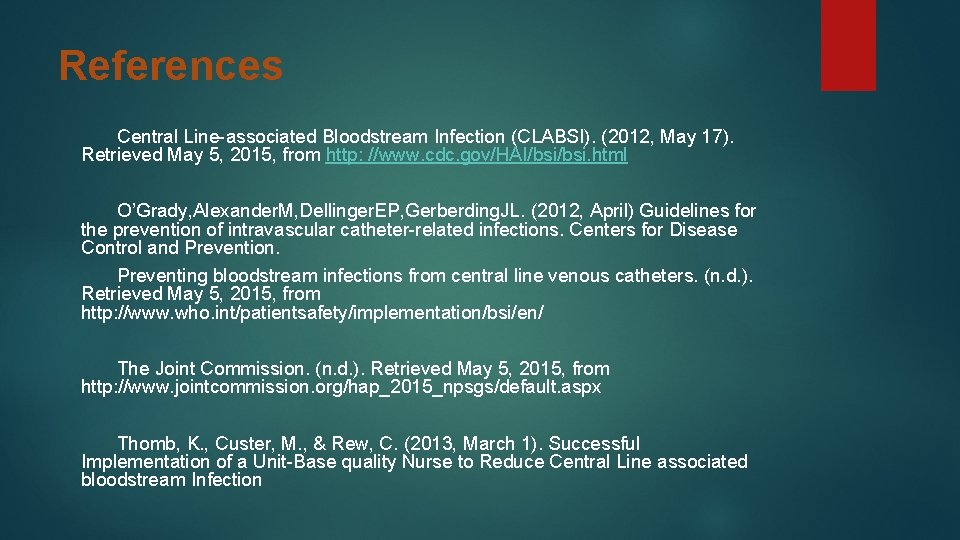 References Central Line-associated Bloodstream Infection (CLABSI). (2012, May 17). Retrieved May 5, 2015, from