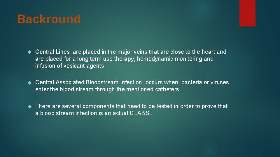 Backround Central Lines are placed in the major veins that are close to the