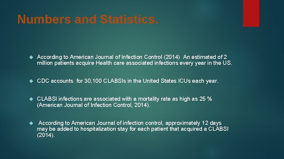 Numbers and Statistics. According to American Journal of Infection Control (2014) An estimated of