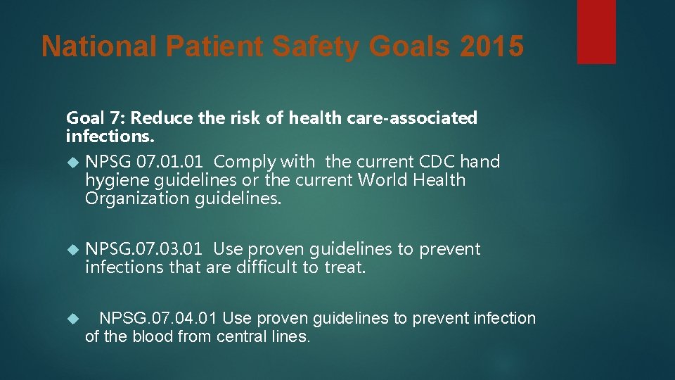 National Patient Safety Goals 2015 Goal 7: Reduce the risk of health care-associated infections.