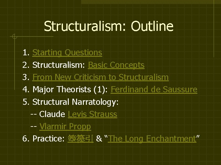 Structuralism: Outline 1. Starting Questions 2. Structuralism: Basic Concepts 3. From New Criticism to