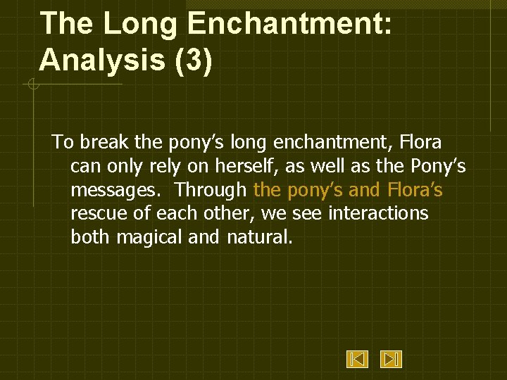 The Long Enchantment: Analysis (3) To break the pony’s long enchantment, Flora can only