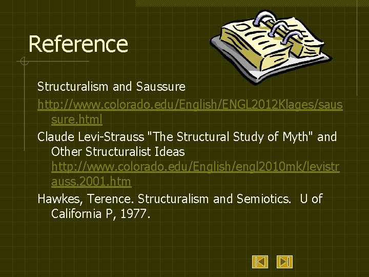 Reference Structuralism and Saussure http: //www. colorado. edu/English/ENGL 2012 Klages/saus sure. html Claude Levi-Strauss