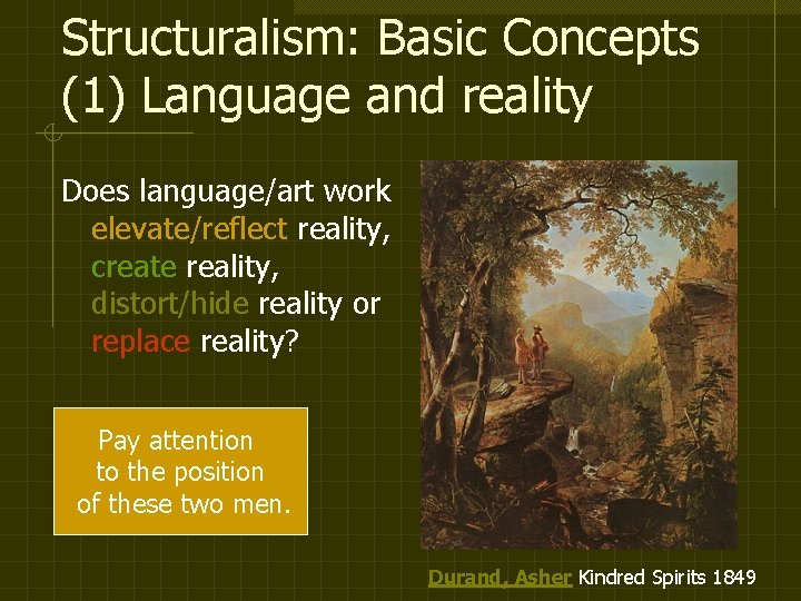 Structuralism: Basic Concepts (1) Language and reality Does language/art work elevate/reflect reality, create reality,