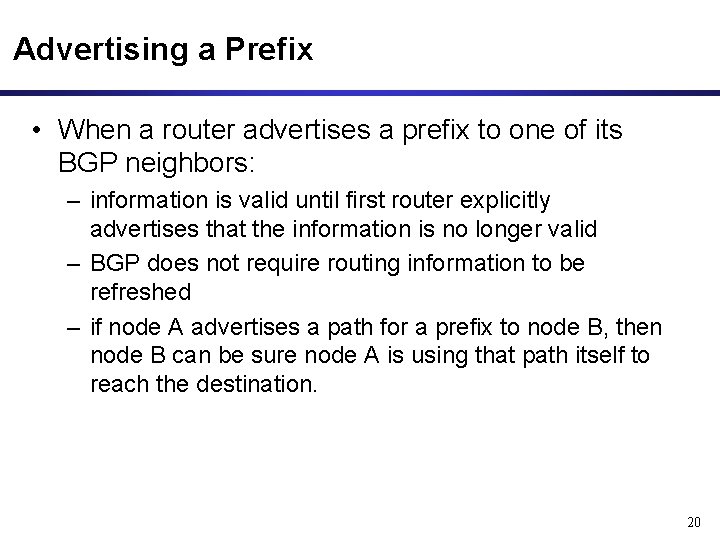 Advertising a Prefix • When a router advertises a prefix to one of its