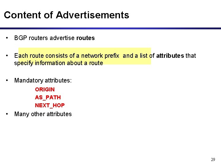 Content of Advertisements • BGP routers advertise routes • Each route consists of a