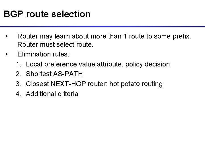 BGP route selection • • Router may learn about more than 1 route to
