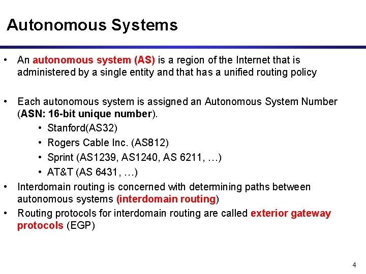 Autonomous Systems • An autonomous system (AS) is a region of the Internet that