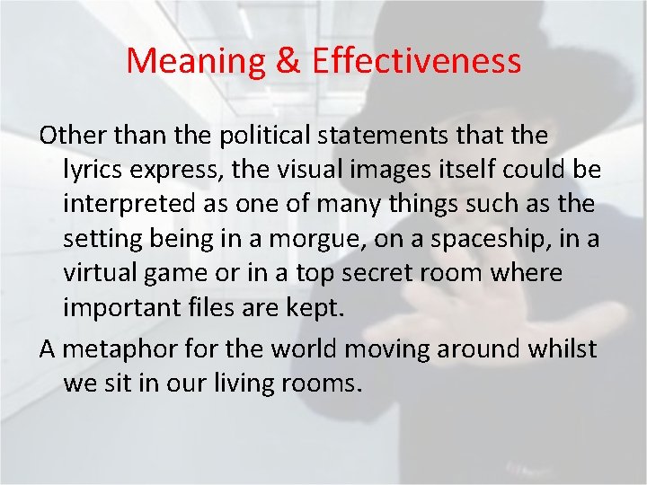 Meaning & Effectiveness Other than the political statements that the lyrics express, the visual