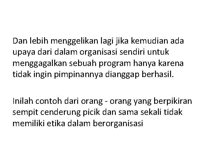 Dan lebih menggelikan lagi jika kemudian ada upaya dari dalam organisasi sendiri untuk menggagalkan