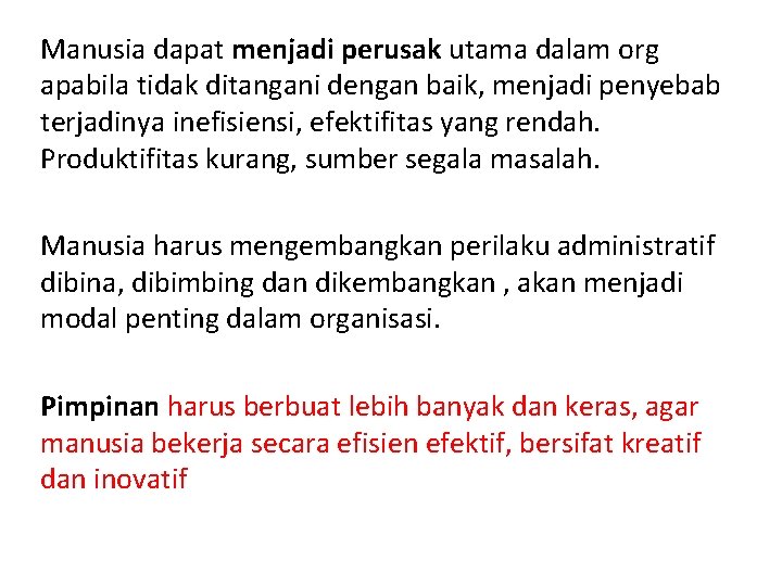 Manusia dapat menjadi perusak utama dalam org apabila tidak ditangani dengan baik, menjadi penyebab