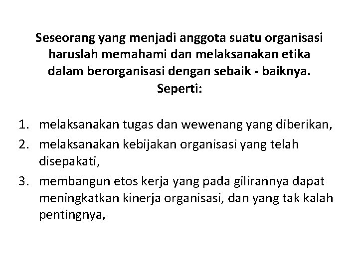 Seseorang yang menjadi anggota suatu organisasi haruslah memahami dan melaksanakan etika dalam berorganisasi dengan