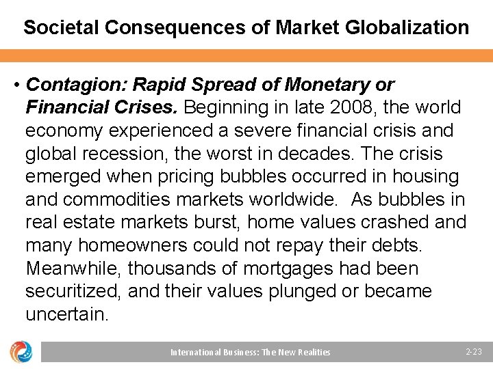 Societal Consequences of Market Globalization • Contagion: Rapid Spread of Monetary or Financial Crises.