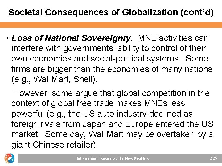 Societal Consequences of Globalization (cont’d) • Loss of National Sovereignty. MNE activities can interfere