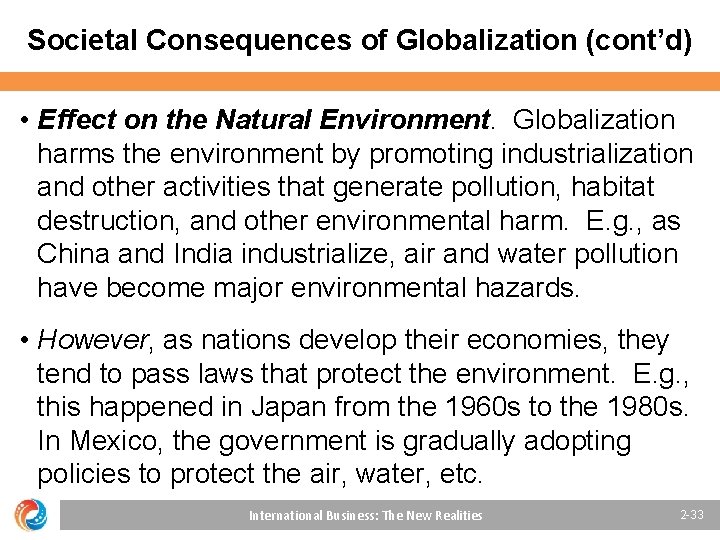 Societal Consequences of Globalization (cont’d) • Effect on the Natural Environment. Globalization harms the