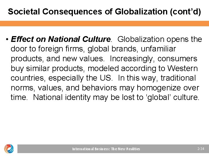 Societal Consequences of Globalization (cont’d) • Effect on National Culture. Globalization opens the door