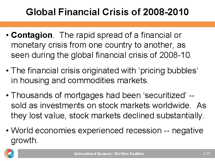 Global Financial Crisis of 2008 -2010 • Contagion. The rapid spread of a financial