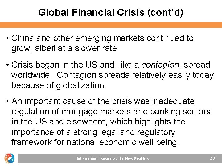 Global Financial Crisis (cont’d) • China and other emerging markets continued to grow, albeit