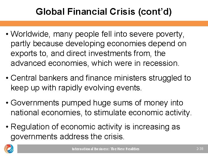 Global Financial Crisis (cont’d) • Worldwide, many people fell into severe poverty, partly because