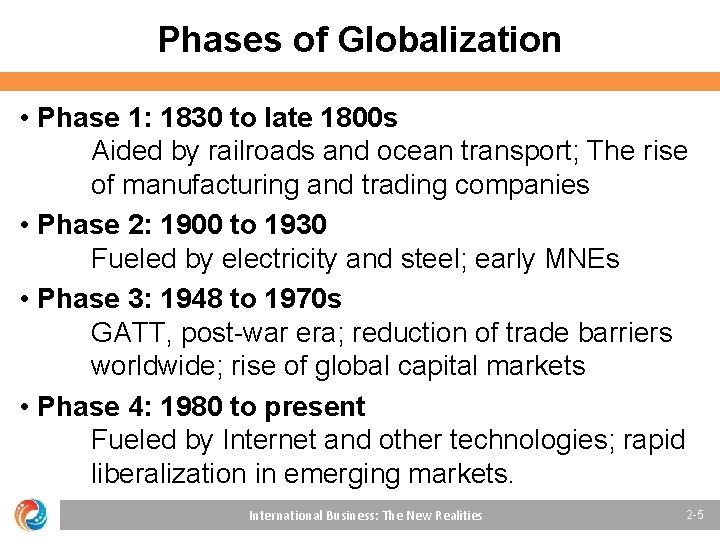 Phases of Globalization • Phase 1: 1830 to late 1800 s Aided by railroads