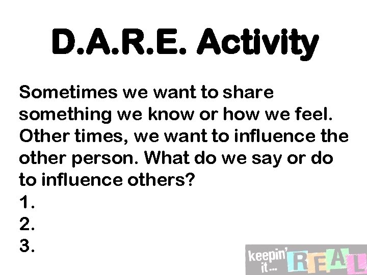 D. A. R. E. Activity Sometimes we want to share something we know or