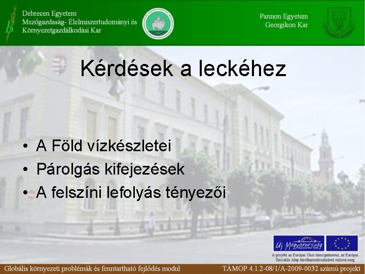 Kérdések a leckéhez • A Föld vízkészletei • Párolgás kifejezések • A felszíni lefolyás