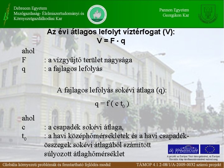 Az évi átlagos lefolyt víztérfogat (V): V=F q ahol F q : a vízgyűjtő