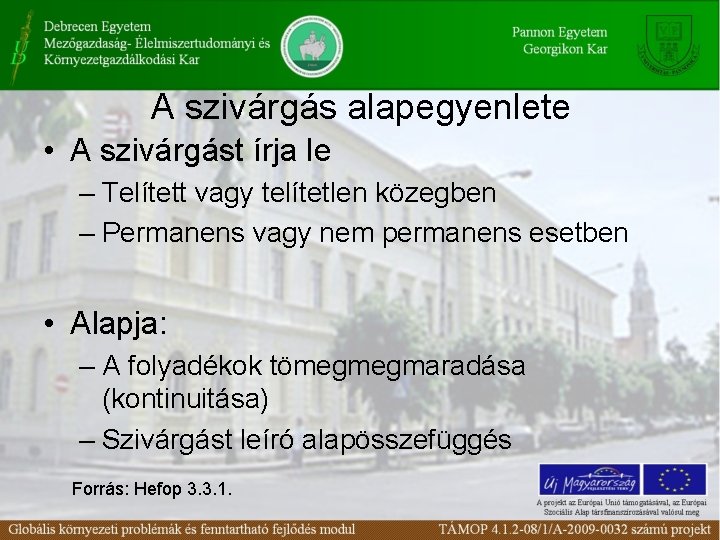 A szivárgás alapegyenlete • A szivárgást írja le – Telített vagy telítetlen közegben –