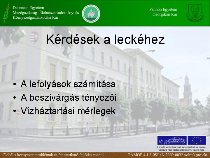 Kérdések a leckéhez • A lefolyások számítása • A beszivárgás tényezői • Vízháztartási mérlegek