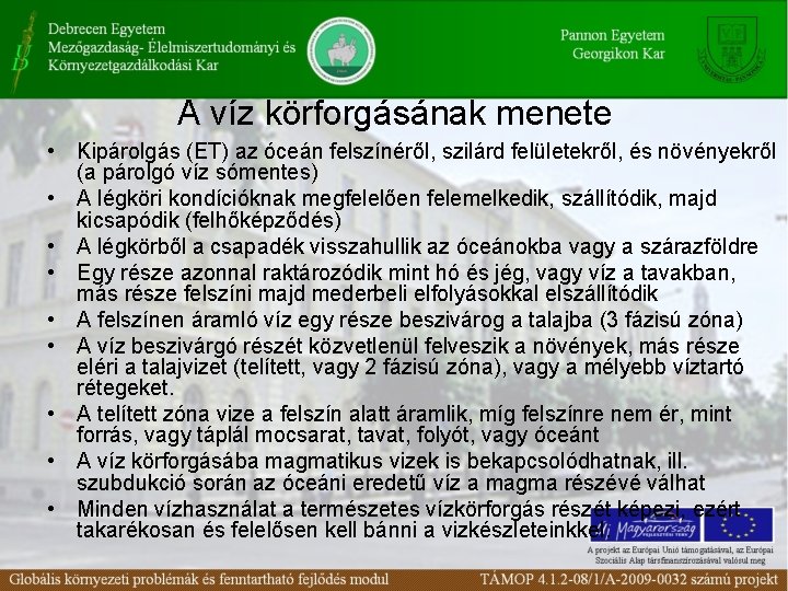 A víz körforgásának menete • Kipárolgás (ET) az óceán felszínéről, szilárd felületekről, és növényekről