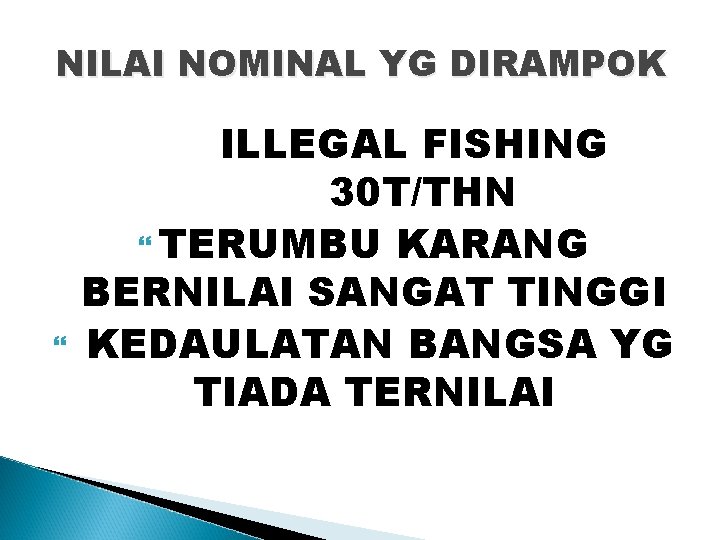 NILAI NOMINAL YG DIRAMPOK ILLEGAL FISHING 30 T/THN TERUMBU KARANG BERNILAI SANGAT TINGGI KEDAULATAN