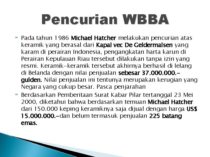 Pencurian WBBA Pada tahun 1986 Michael Hatcher melakukan pencurian atas keramik yang berasal dari