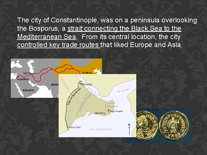 The city of Constantinople, was on a peninsula overlooking the Bosporus, a strait connecting