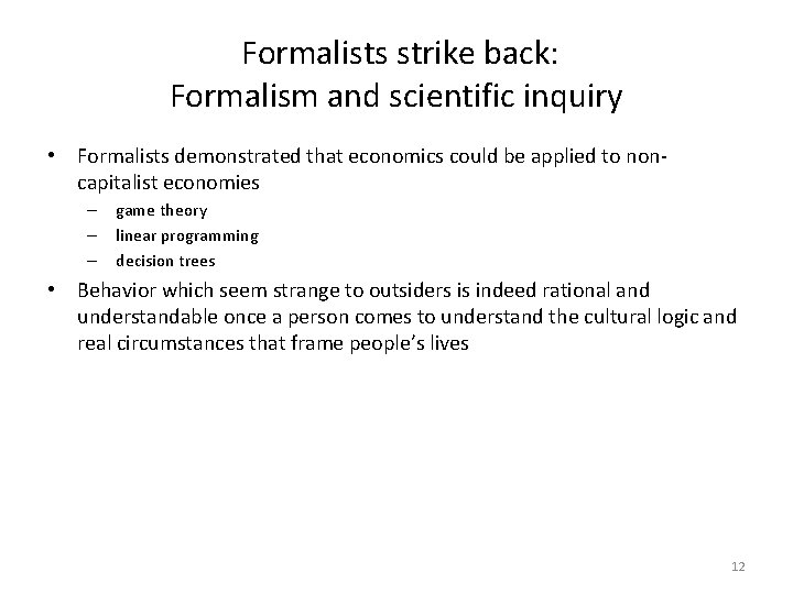 Formalists strike back: Formalism and scientific inquiry • Formalists demonstrated that economics could be